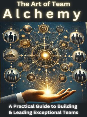 cover image of The Art of Team Alchemy